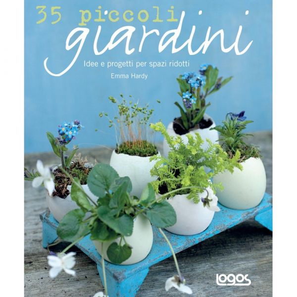 35 piccoli giardini. idee e progetti per spazi ridotti