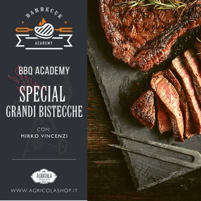 BBQ ACADEMY SPECIAL | Le grandi bistecche