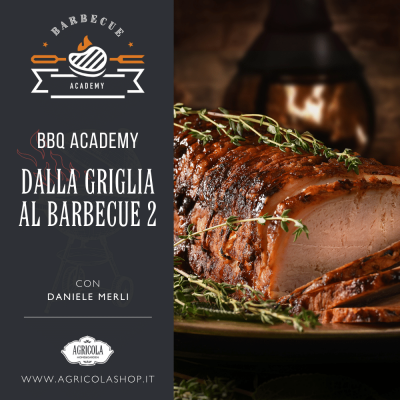 BBQ ACADEMY SPECIAL | Dalla griglia al barbecue - corso 2