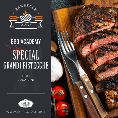 BBQ ACADEMY SPECIAL | Le grandi bistecche by Luca